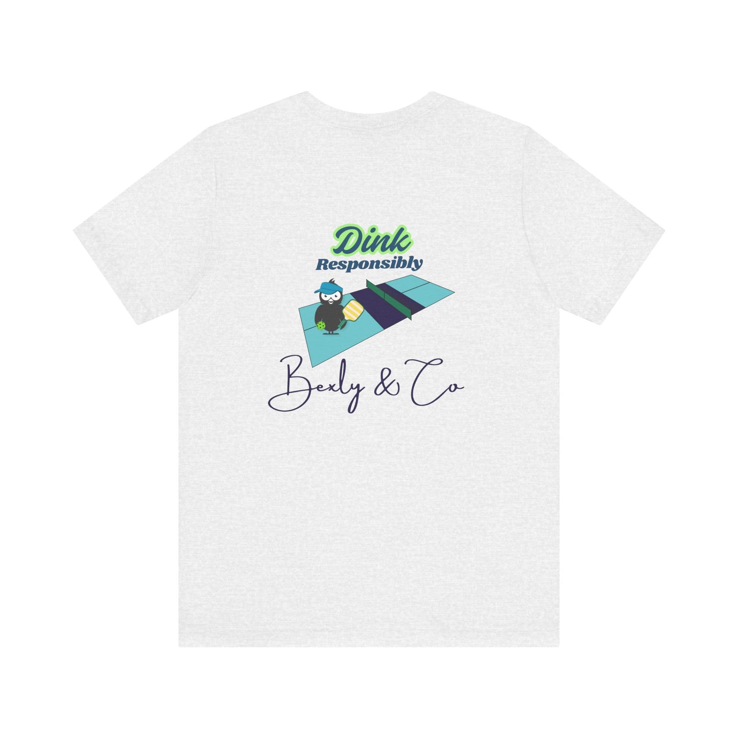 Dink Responsibly Unisex Tee - Fun and Trendy Design