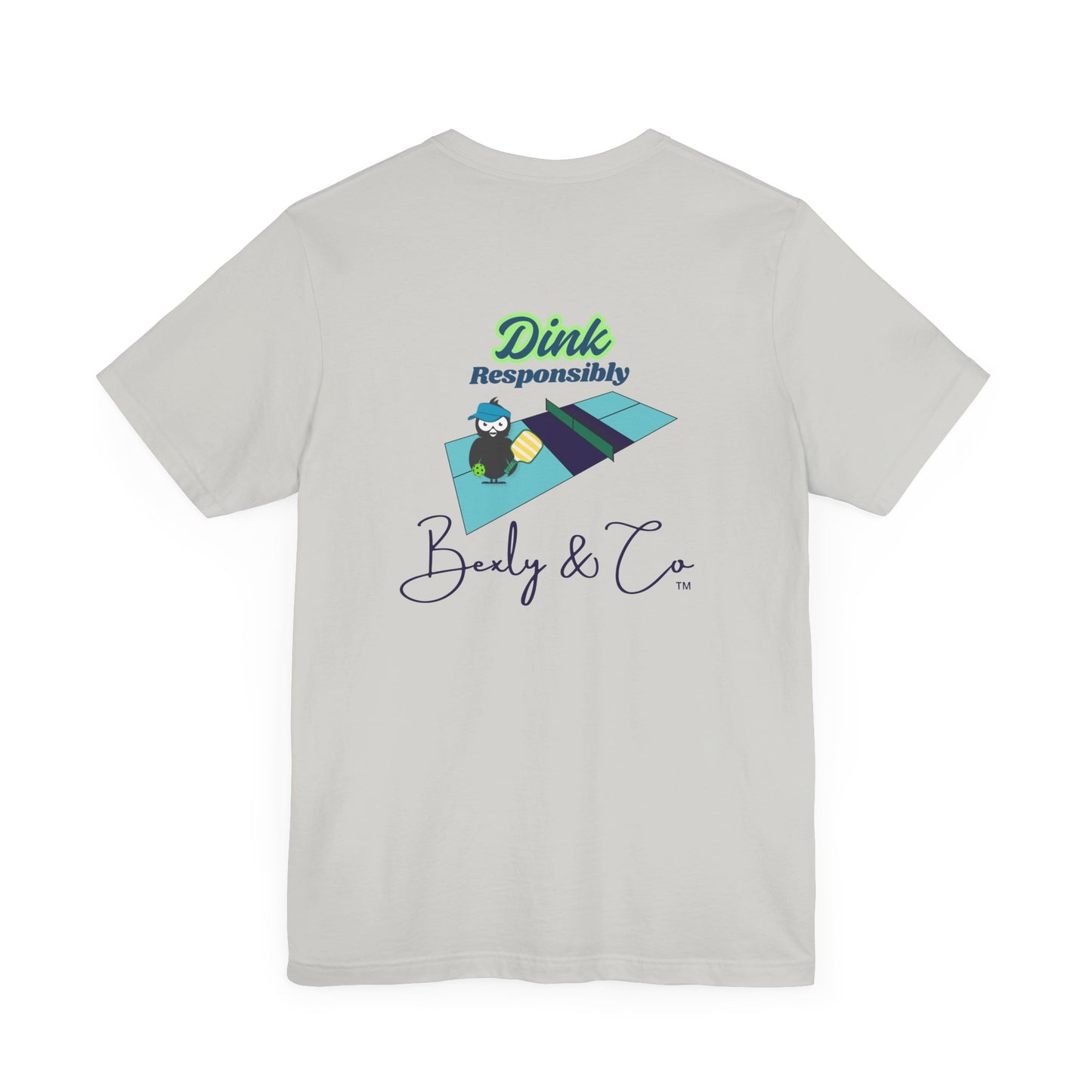 Dink Responsibly Unisex Tee - Fun and Trendy Design