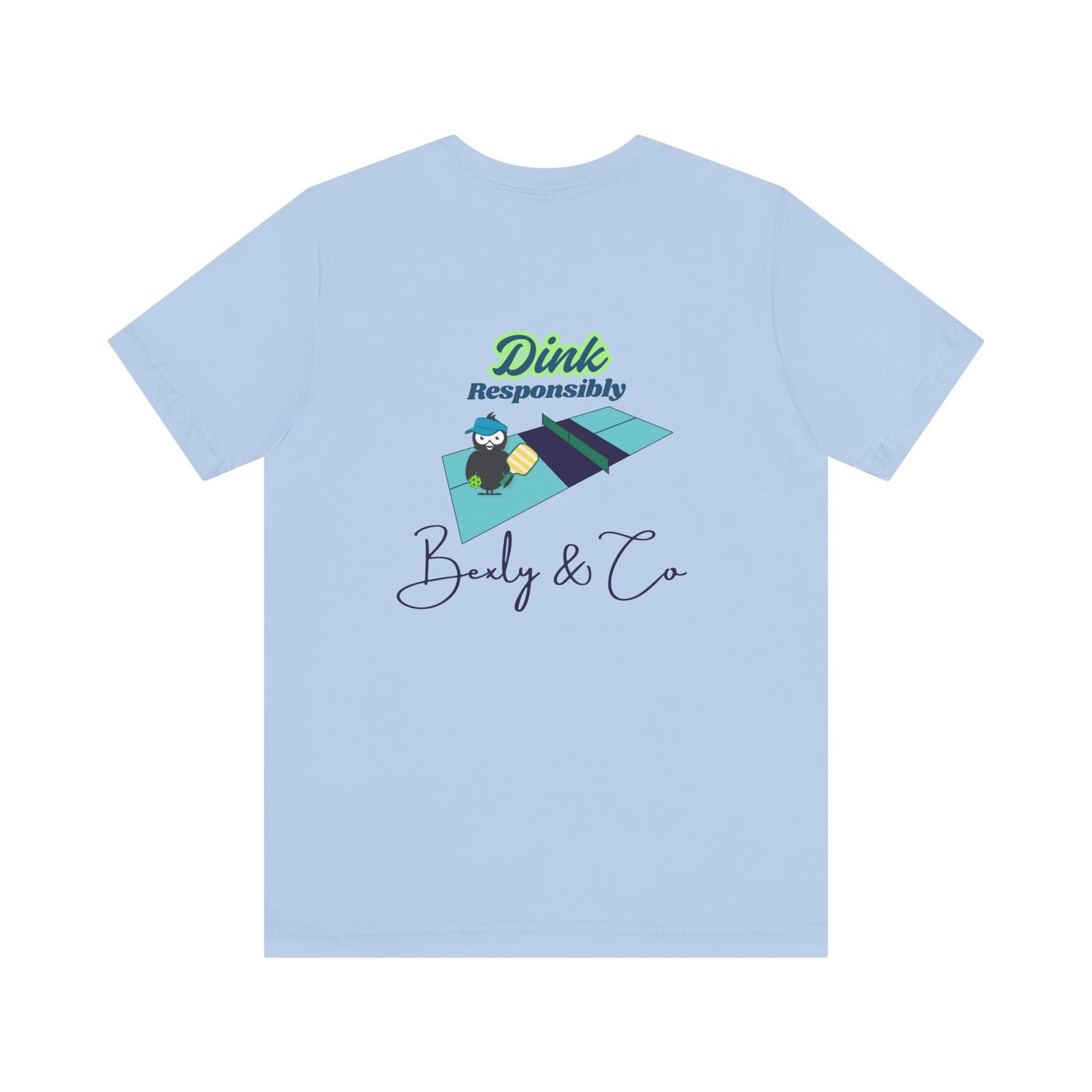 Dink Responsibly Unisex Tee - Fun and Trendy Design