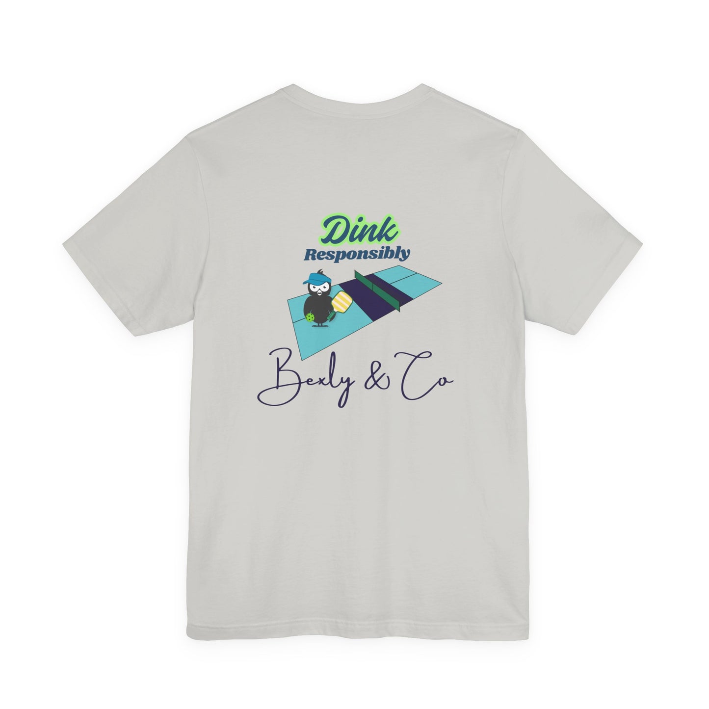 Dink Responsibly Unisex Tee - Fun and Trendy Design