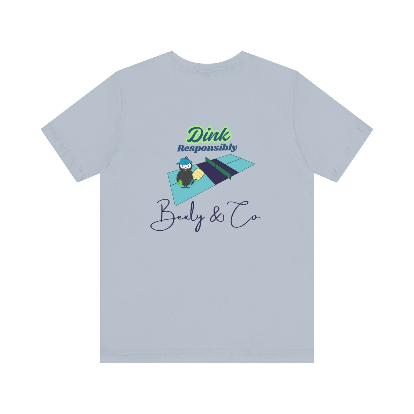 Dink Responsibly Unisex Tee - Fun and Trendy Design